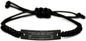 Black Stainless Steel Handmade Bracelets Adjustable Cord Inspirational, Instructional Designer If at first you don't succeed, try doing what your athletic trainer told you to do the first time.