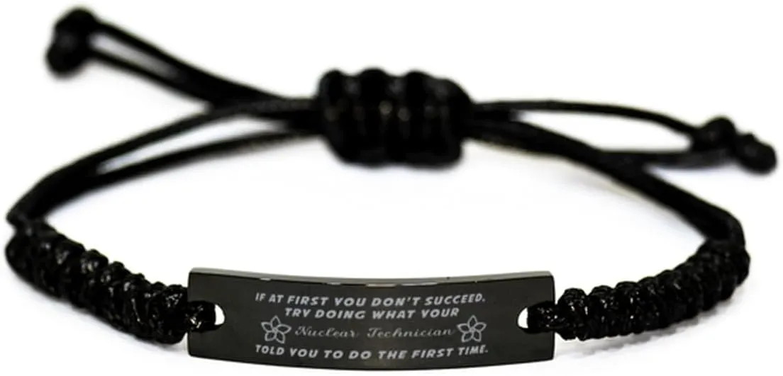Black Stainless Steel Handmade Bracelets Adjustable Cord Inspirational, Nuclear Technician If at first you don't succeed, try doing what your athletic trainer told you to do the first time.