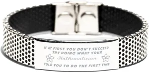 Inspirational Stainless Steel Bracelet, If at first you don't succeed, try doing what your athletic trainer told you to do the first time., Gifts for Mathematician Engraved Message